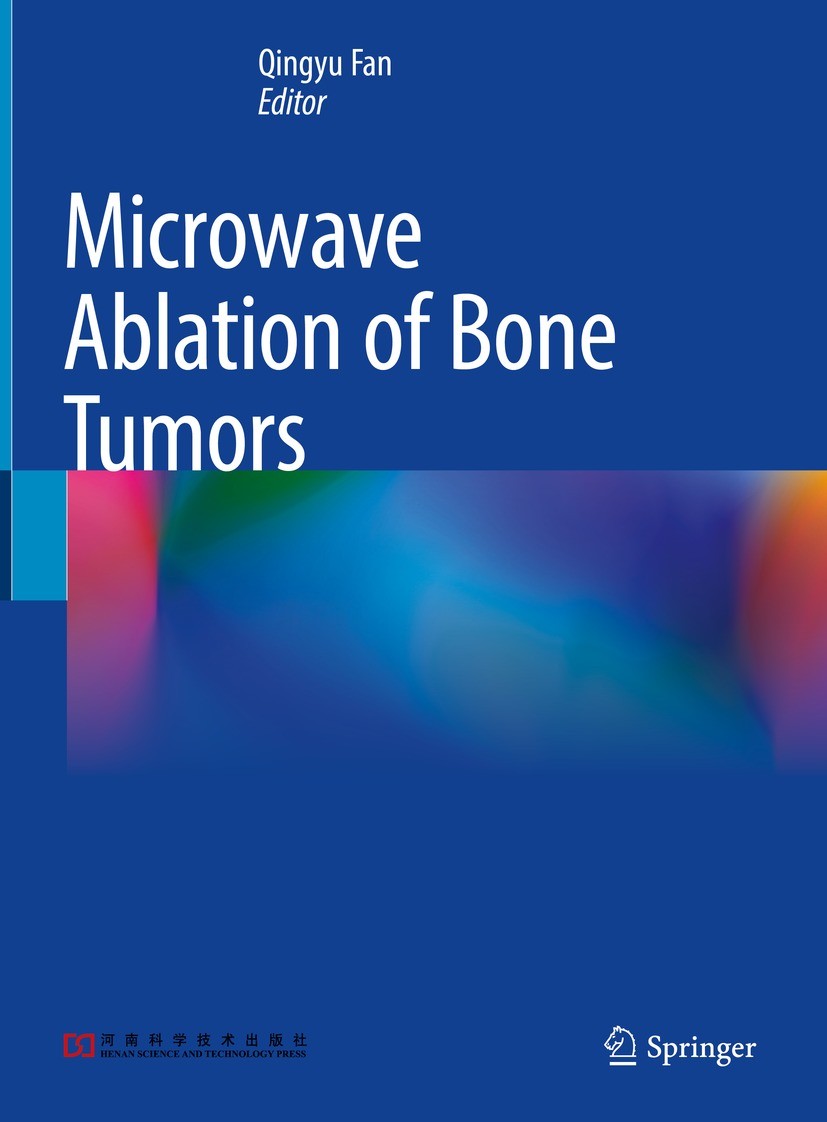 Titlebook: Microwave Ablation of Bone Tumors; Qingyu Fan Book 2022 Henan Science and Technology Press 2022 Microwave Ablation.Bone Tumors.Limb Salvag Titlebook: Microwave Ablation of Bone Tumors; Qingyu Fan Book 2022 Henan Science and Technology Press 2022 Microwave Ablation.Bone Tumors.Limb Salvag