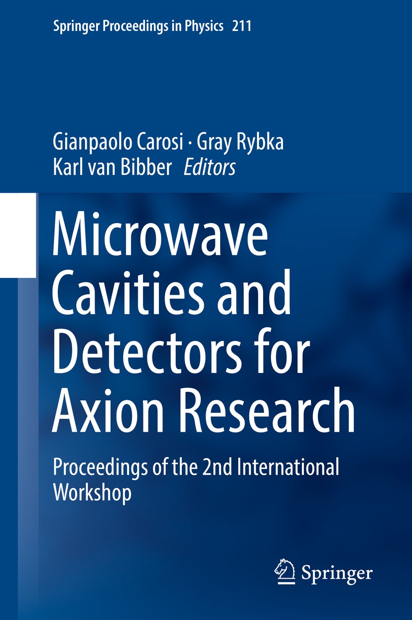 Titlebook: Microwave Cavities and Detectors for Axion Research; Proceedings of the 2 Gianpaolo Carosi,Gray Rybka,Karl van Bibber Conference proceeding Titlebook: Microwave Cavities and Detectors for Axion Research; Proceedings of the 2 Gianpaolo Carosi,Gray Rybka,Karl van Bibber Conference proceeding