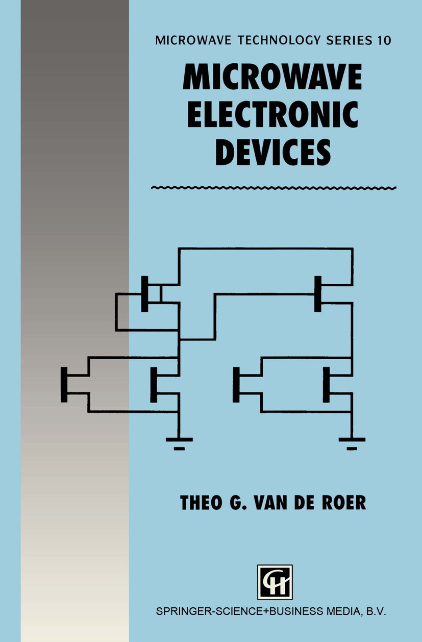Titlebook: Microwave Electronic Devices; Theo G. Roer Book 1994 Springer Science+Business Media Dordrecht 1994 Diode.Modulation.circuit.communication Titlebook: Microwave Electronic Devices; Theo G. Roer Book 1994 Springer Science+Business Media Dordrecht 1994 Diode.Modulation.circuit.communication