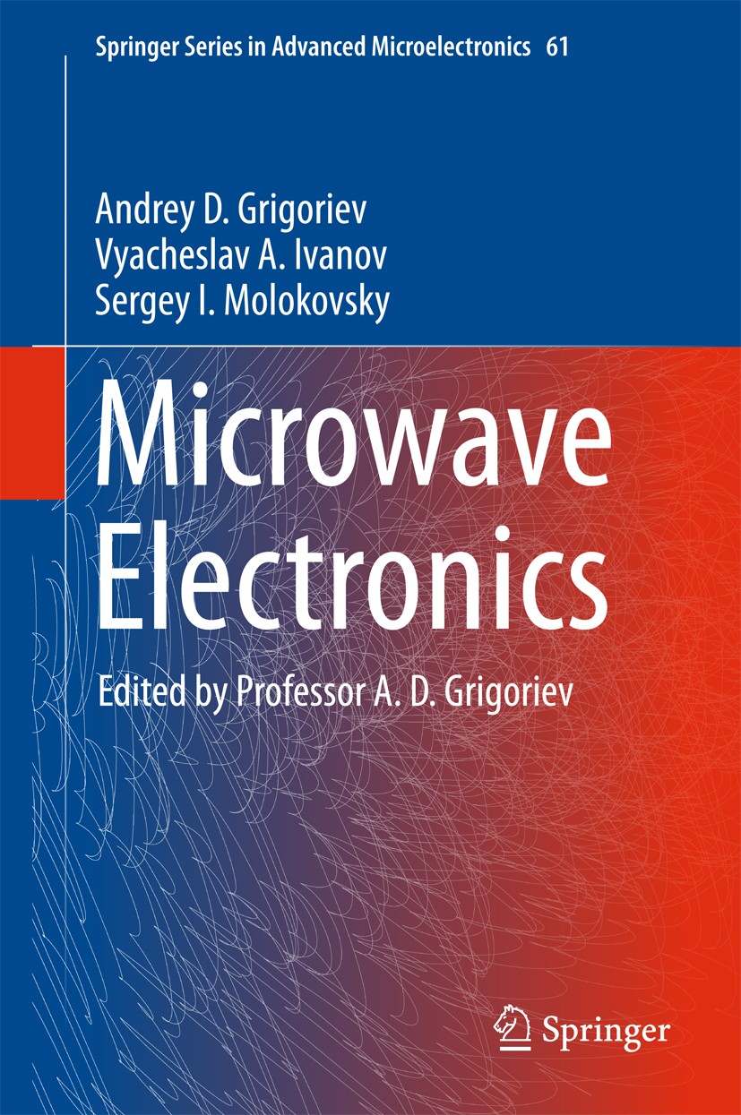 Titlebook: Microwave Electronics; Andrey D. Grigoriev,Vyacheslav A. Ivanov,Sergey I. Book 2018 Springer International Publishing AG 2018 Microwave El Titlebook: Microwave Electronics; Andrey D. Grigoriev,Vyacheslav A. Ivanov,Sergey I. Book 2018 Springer International Publishing AG 2018 Microwave El