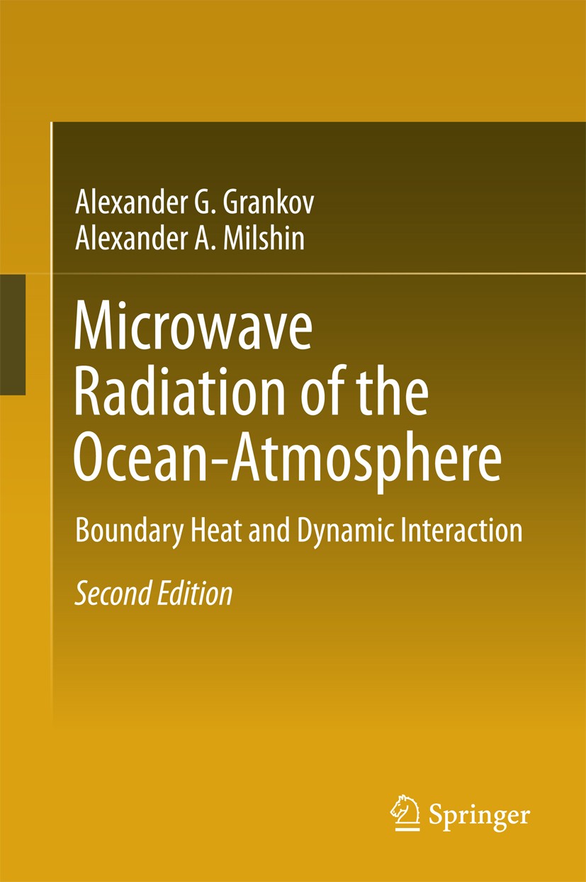 Titlebook: Microwave Radiation of the Ocean-Atmosphere; Boundary Heat and Dy Alexander G. Grankov,Alexander A. Milshin Book 2016Latest edition Springe Titlebook: Microwave Radiation of the Ocean-Atmosphere; Boundary Heat and Dy Alexander G. Grankov,Alexander A. Milshin Book 2016Latest edition Springe