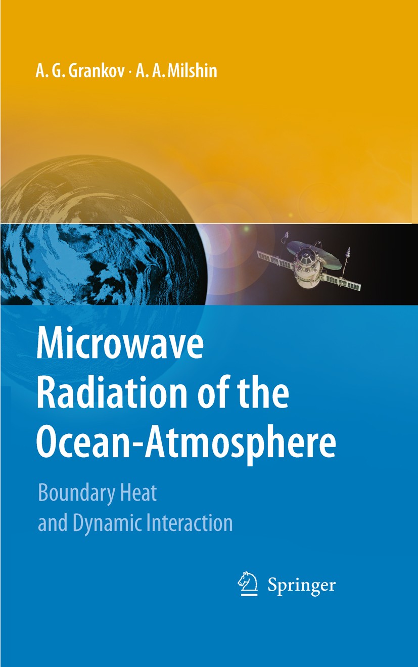 Titlebook: Microwave Radiation of the Ocean-Atmosphere; Boundary Heat and Dy Alexander Grankov,Alexander Milshin Book 20101st edition The Editor(s) (i Titlebook: Microwave Radiation of the Ocean-Atmosphere; Boundary Heat and Dy Alexander Grankov,Alexander Milshin Book 20101st edition The Editor(s) (i