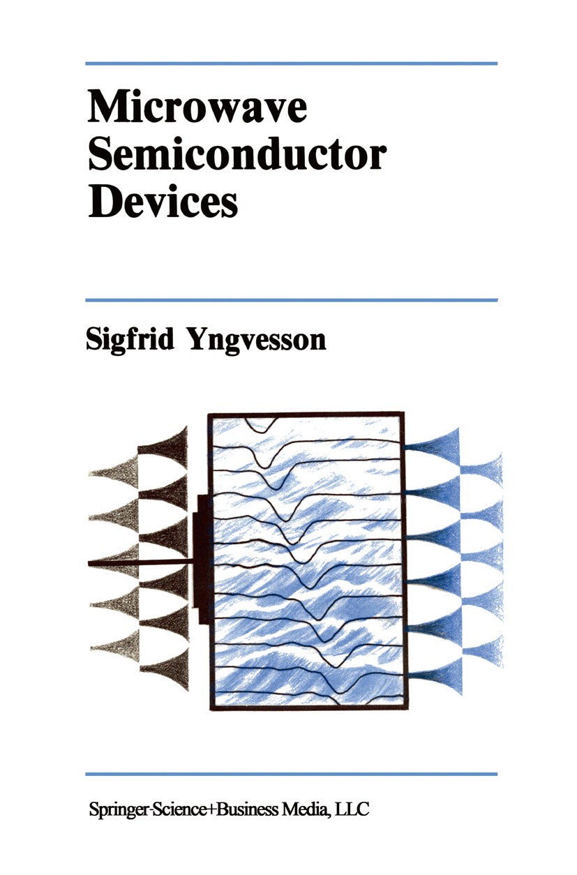 Titlebook: Microwave Semiconductor Devices; Sigfrid Yngvesson Book 1991 Kluwer Academic Publishers 1991 Diode.Hochfrequenz.bipolar junction transisto Titlebook: Microwave Semiconductor Devices; Sigfrid Yngvesson Book 1991 Kluwer Academic Publishers 1991 Diode.Hochfrequenz.bipolar junction transisto