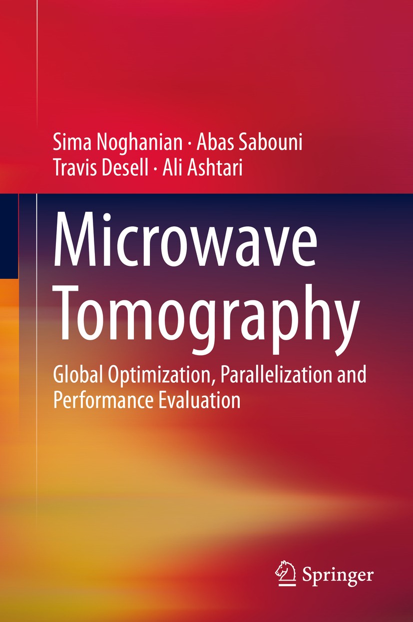 Titlebook: Microwave Tomography; Global Optimization, Sima Noghanian,Abas Sabouni,Ali Ashtari Book 2014 Springer Science+Business Media New York 2014 Titlebook: Microwave Tomography; Global Optimization, Sima Noghanian,Abas Sabouni,Ali Ashtari Book 2014 Springer Science+Business Media New York 2014