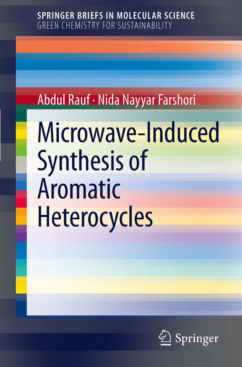 Titlebook: Microwave-Induced Synthesis of Aromatic Heterocycles; Abdul Rauf,Nida Nayyar Farshori Book 2012 The Author(s) 2012 Applicability.Aromatic Titlebook: Microwave-Induced Synthesis of Aromatic Heterocycles; Abdul Rauf,Nida Nayyar Farshori Book 2012 The Author(s) 2012 Applicability.Aromatic
