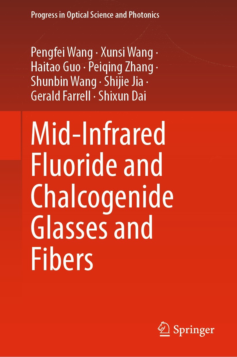 Titlebook: Mid-Infrared Fluoride and Chalcogenide Glasses and Fibers; Pengfei Wang,Xunsi Wang,Shixun Dai Book 2022 The Editor(s) (if applicable) and Titlebook: Mid-Infrared Fluoride and Chalcogenide Glasses and Fibers; Pengfei Wang,Xunsi Wang,Shixun Dai Book 2022 The Editor(s) (if applicable) and