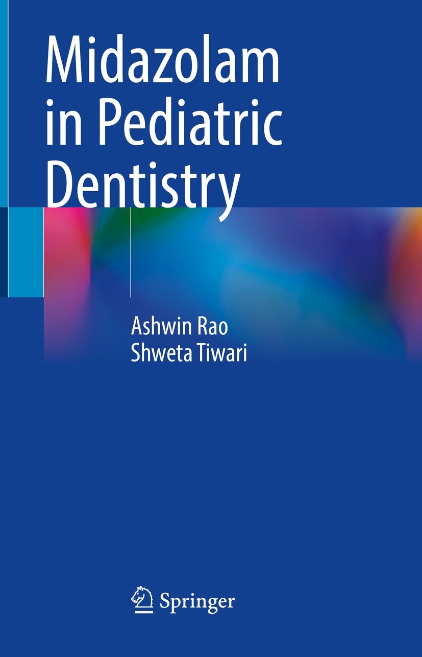 Titlebook: Midazolam in Pediatric Dentistry; Ashwin Rao,Shweta Tiwari Book 2024 The Editor(s) (if applicable) and The Author(s), under exclusive lice Titlebook: Midazolam in Pediatric Dentistry; Ashwin Rao,Shweta Tiwari Book 2024 The Editor(s) (if applicable) and The Author(s), under exclusive lice