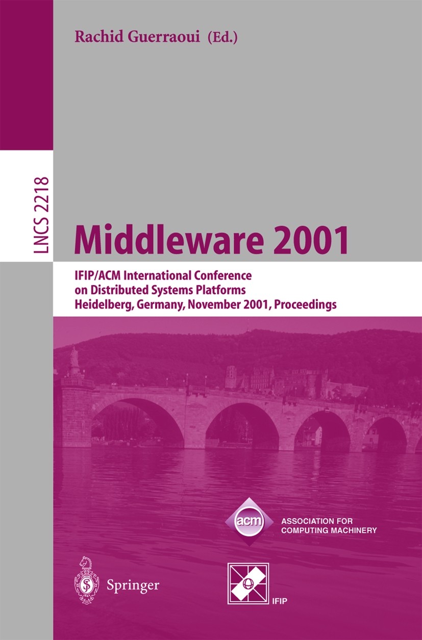 Titlebook: Middleware 2001; IFIP/ACM Internation Rachid Guerraoui Conference proceedings 2001 Springer-Verlag Berlin Heidelberg 2001 CORBA.Component-B Titlebook: Middleware 2001; IFIP/ACM Internation Rachid Guerraoui Conference proceedings 2001 Springer-Verlag Berlin Heidelberg 2001 CORBA.Component-B