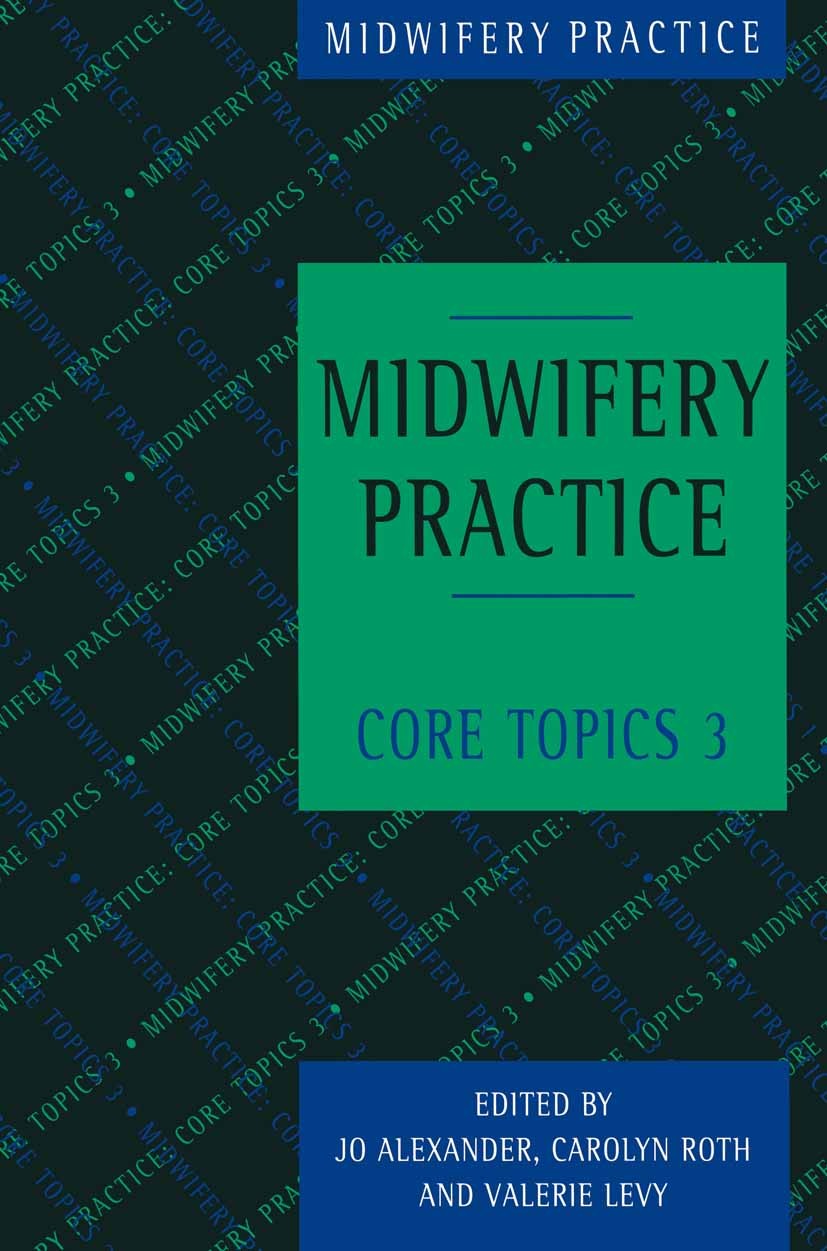Titlebook: Midwifery Practice; Core Topics 3: Postn Jo Alexander,Carolyn Roth,Valerie Levy Textbook 2000Latest edition Macmillan Publishers Limited 20 Titlebook: Midwifery Practice; Core Topics 3: Postn Jo Alexander,Carolyn Roth,Valerie Levy Textbook 2000Latest edition Macmillan Publishers Limited 20