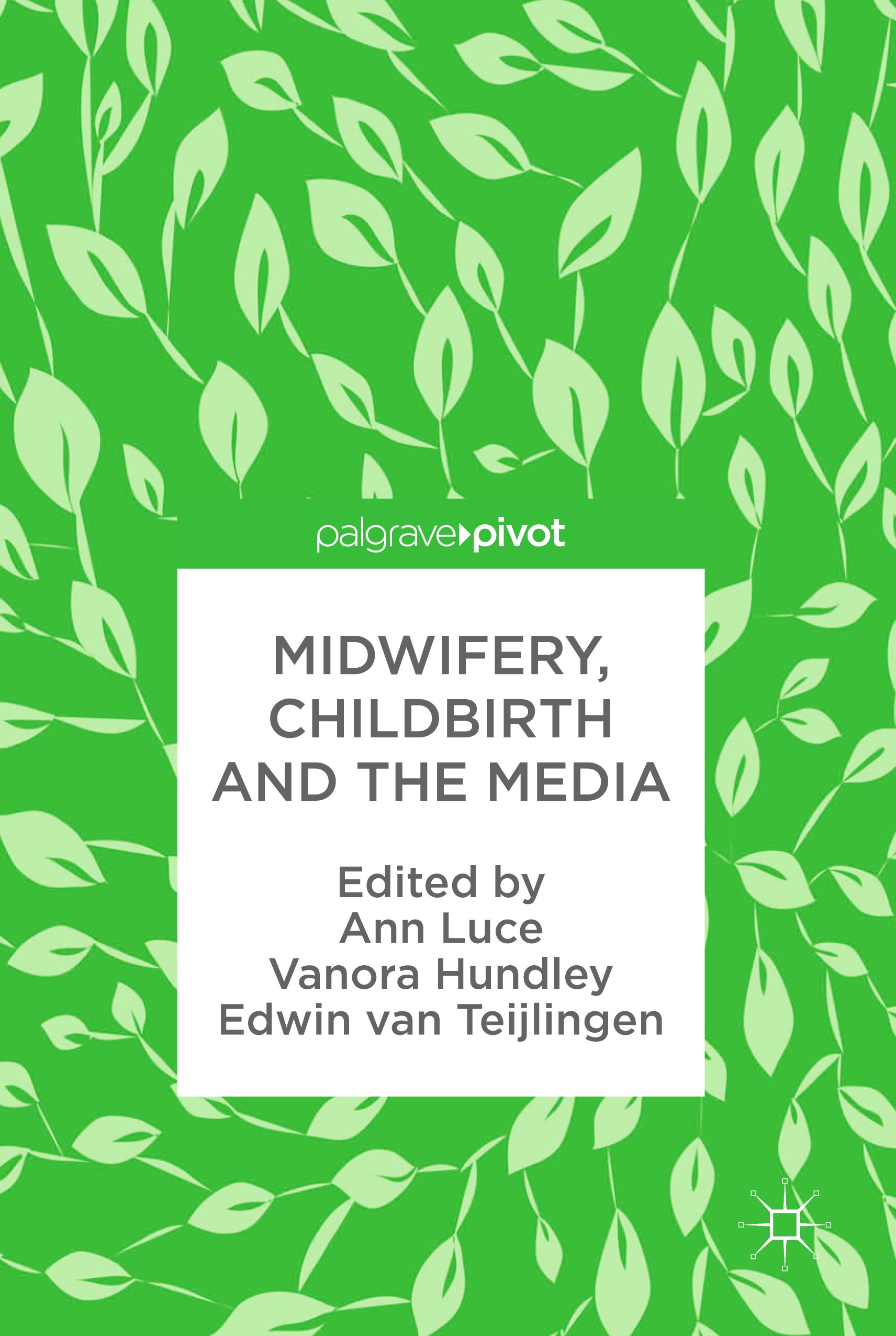 Titlebook: Midwifery, Childbirth and the Media; Ann Luce,Vanora Hundley,Edwin van Teijlingen Book 2017 The Editor(s) (if applicable) and The Author(s Titlebook: Midwifery, Childbirth and the Media; Ann Luce,Vanora Hundley,Edwin van Teijlingen Book 2017 The Editor(s) (if applicable) and The Author(s