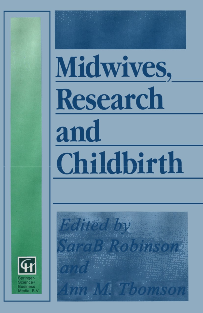 Titlebook: Midwives, Research and Childbirth; Volume 4 Sarah Robinson (Senior Research Fellow),Ann M. Tho Book 1996 Springer Science+Business Media Do Titlebook: Midwives, Research and Childbirth; Volume 4 Sarah Robinson (Senior Research Fellow),Ann M. Tho Book 1996 Springer Science+Business Media Do