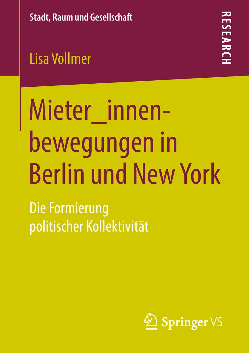 Titlebook: Mieter_innenbewegungen in Berlin und New York; Die Formierung polit Lisa Vollmer Book 2019 Springer Fachmedien Wiesbaden GmbH, ein Teil von Titlebook: Mieter_innenbewegungen in Berlin und New York; Die Formierung polit Lisa Vollmer Book 2019 Springer Fachmedien Wiesbaden GmbH, ein Teil von