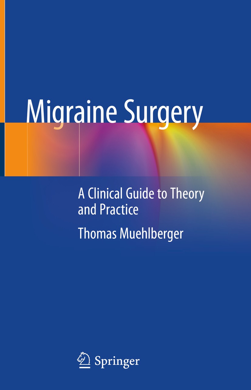 Titlebook: Migraine Surgery; A Clinical Guide to Thomas Muehlberger Book 2018 Springer International Publishing AG, part of Springer Nature 2018 Migr Titlebook: Migraine Surgery; A Clinical Guide to Thomas Muehlberger Book 2018 Springer International Publishing AG, part of Springer Nature 2018 Migr
