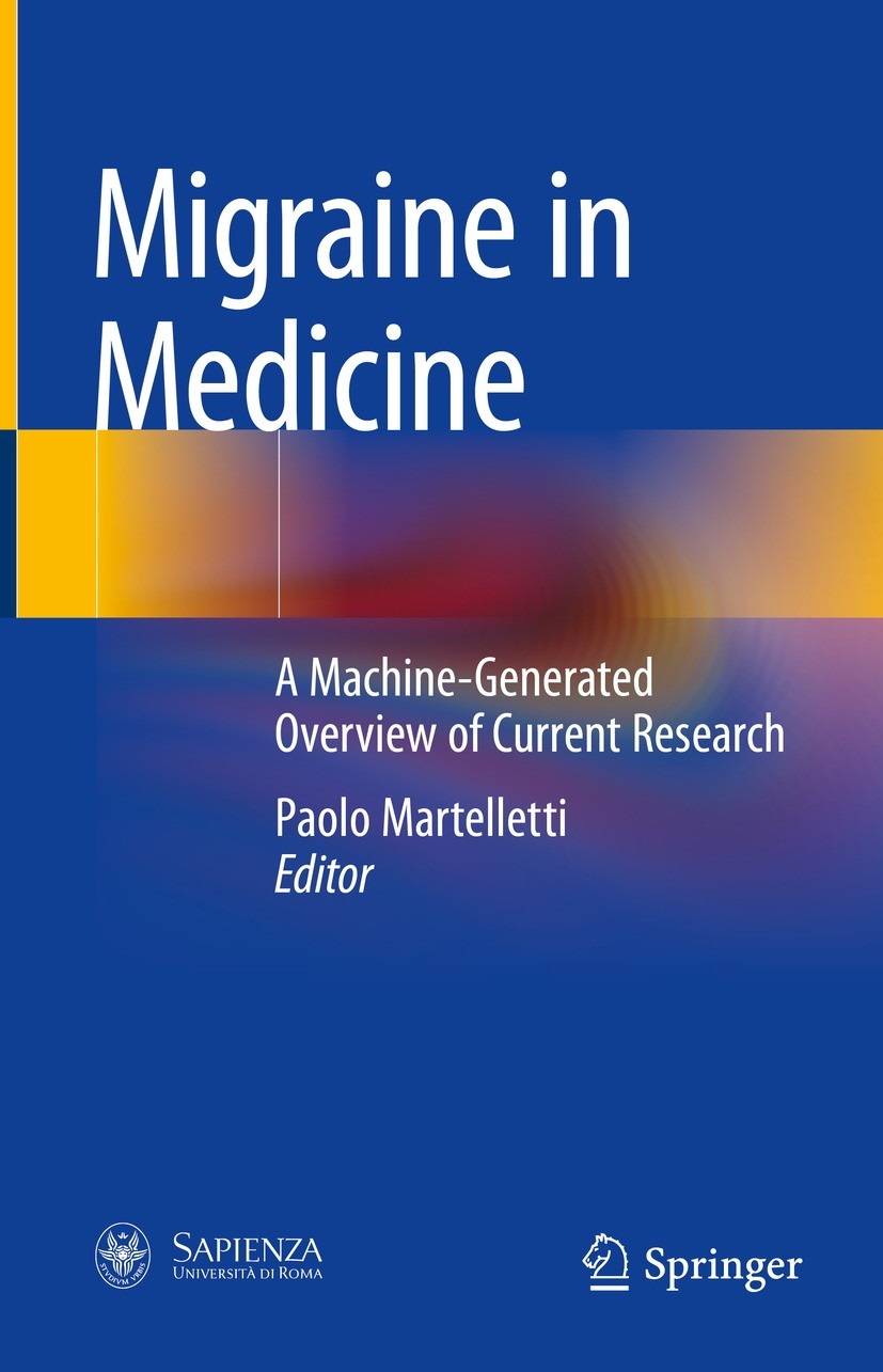Titlebook: Migraine in Medicine; A Machine-Generated Paolo Martelletti Book 2022 The Editor(s) (if applicable) and The Author(s), under exclusive lic Titlebook: Migraine in Medicine; A Machine-Generated Paolo Martelletti Book 2022 The Editor(s) (if applicable) and The Author(s), under exclusive lic