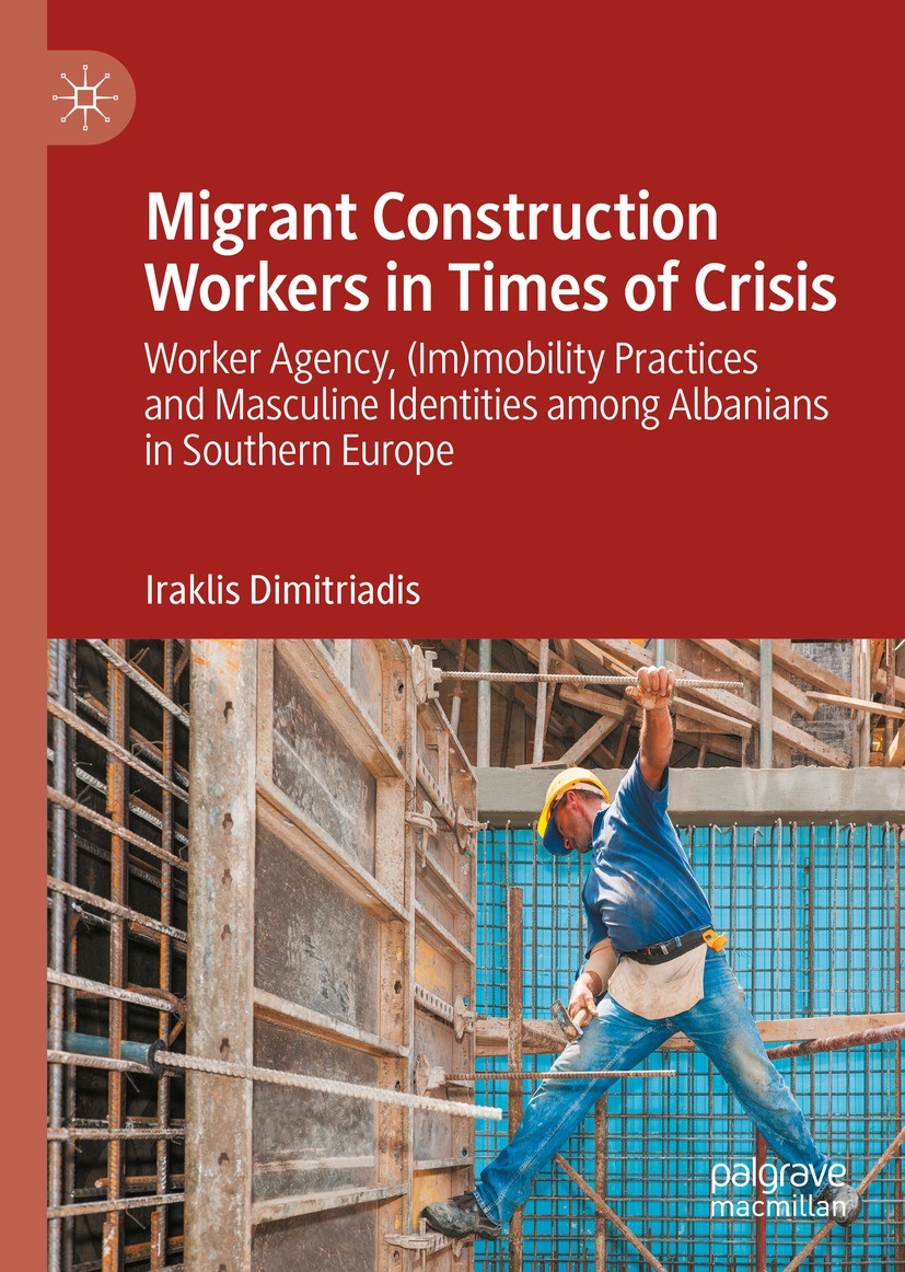 Titlebook: Migrant Construction Workers in Times of Crisis; Worker Agency, (Im)m Iraklis Dimitriadis Book 2022 The Editor(s) (if applicable) and The A Titlebook: Migrant Construction Workers in Times of Crisis; Worker Agency, (Im)m Iraklis Dimitriadis Book 2022 The Editor(s) (if applicable) and The A
