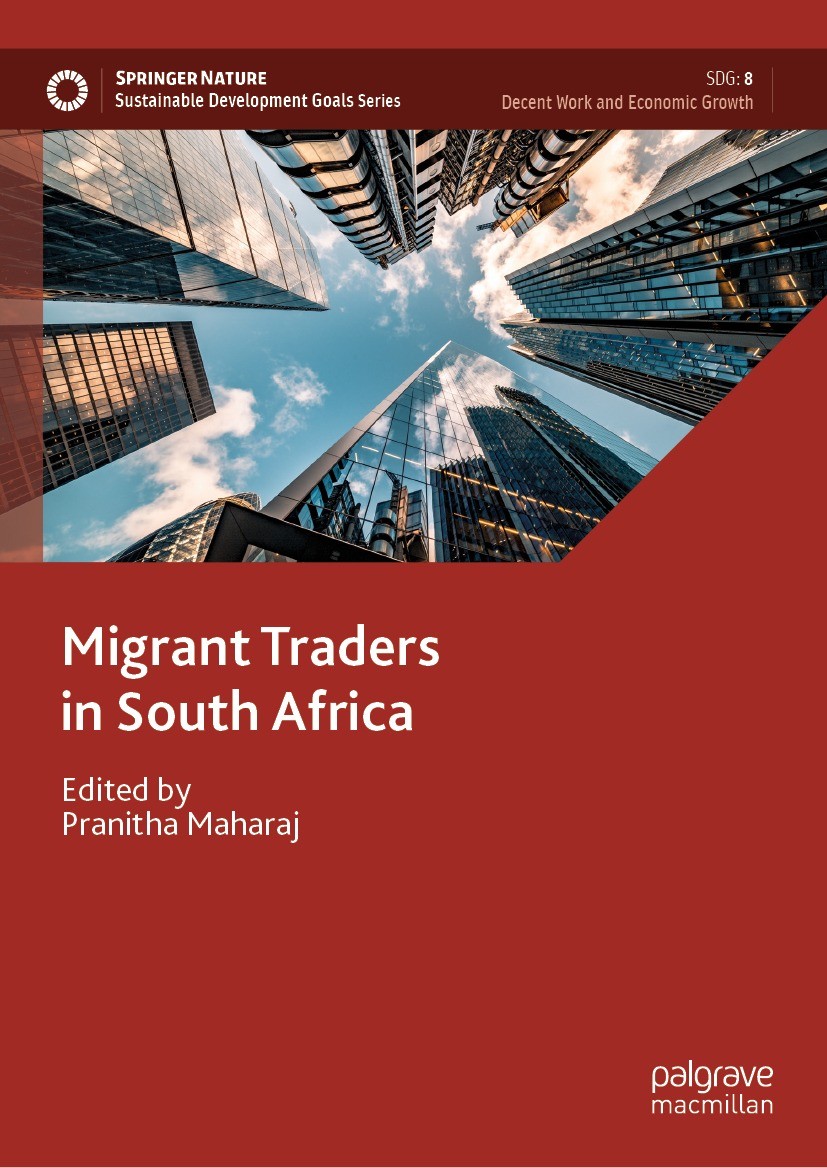 Titlebook: Migrant Traders in South Africa; Pranitha Maharaj Book 2023 The Editor(s) (if applicable) and The Author(s), under exclusive license to Sp Titlebook: Migrant Traders in South Africa; Pranitha Maharaj Book 2023 The Editor(s) (if applicable) and The Author(s), under exclusive license to Sp