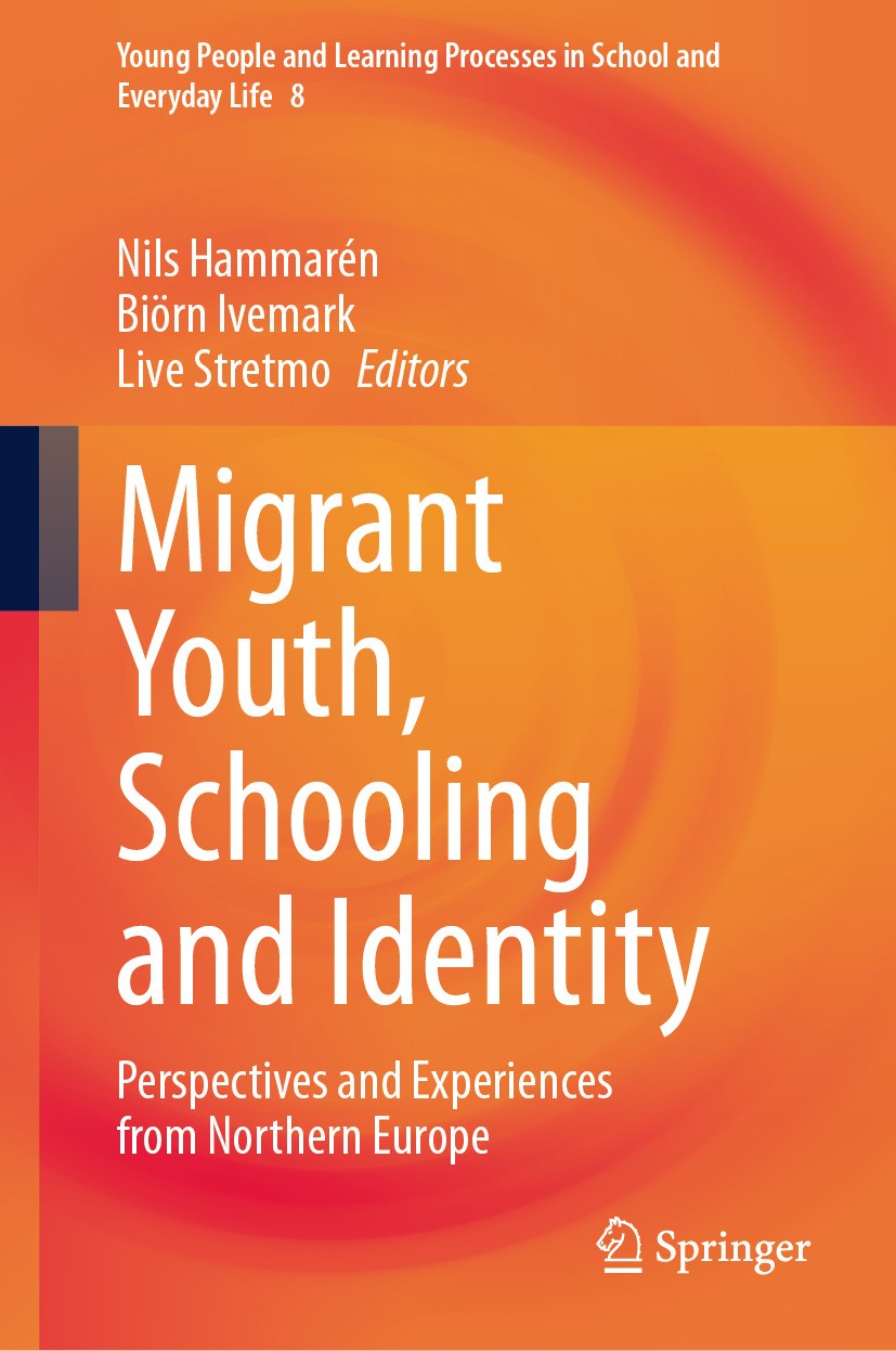 Titlebook: Migrant Youth, Schooling and Identity; Perspectives and Exp Nils Hammarén,Biörn Ivemark,Live Stretmo Book 2024 The Editor(s) (if applicable Titlebook: Migrant Youth, Schooling and Identity; Perspectives and Exp Nils Hammarén,Biörn Ivemark,Live Stretmo Book 2024 The Editor(s) (if applicable