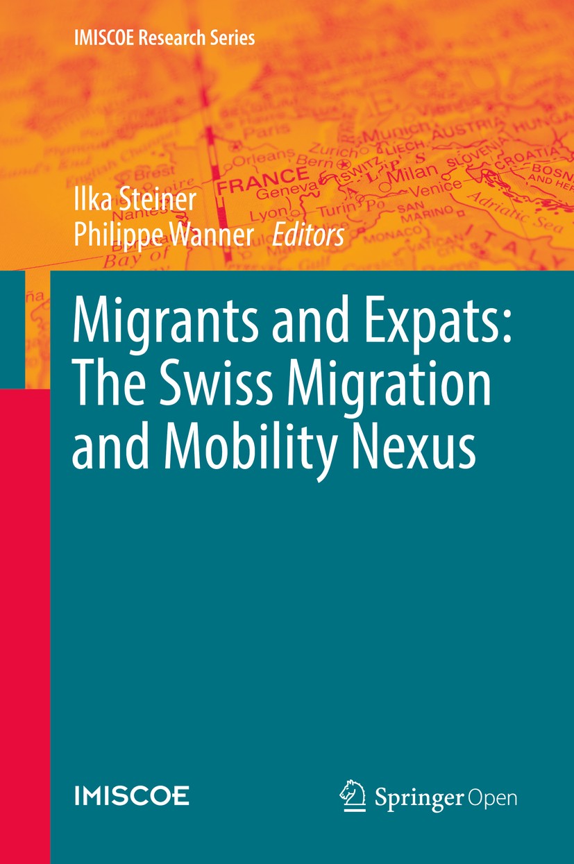 Titlebook: Migrants and Expats: The Swiss Migration and Mobility Nexus; Ilka Steiner,Philippe Wanner Book‘‘‘‘‘‘‘‘ 2019 The Editor(s) (if applicable) Titlebook: Migrants and Expats: The Swiss Migration and Mobility Nexus; Ilka Steiner,Philippe Wanner Book‘‘‘‘‘‘‘‘ 2019 The Editor(s) (if applicable)