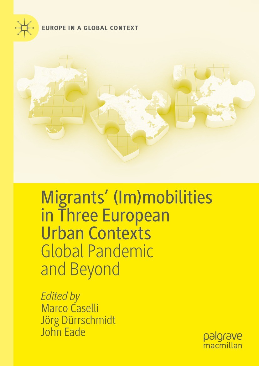 Titlebook: Migrants’ (Im)mobilities in Three European Urban Contexts; Global Pandemic and Marco Caselli,Jörg Dürrschmidt,John Eade Book 2024 The Edit Titlebook: Migrants’ (Im)mobilities in Three European Urban Contexts; Global Pandemic and Marco Caselli,Jörg Dürrschmidt,John Eade Book 2024 The Edit