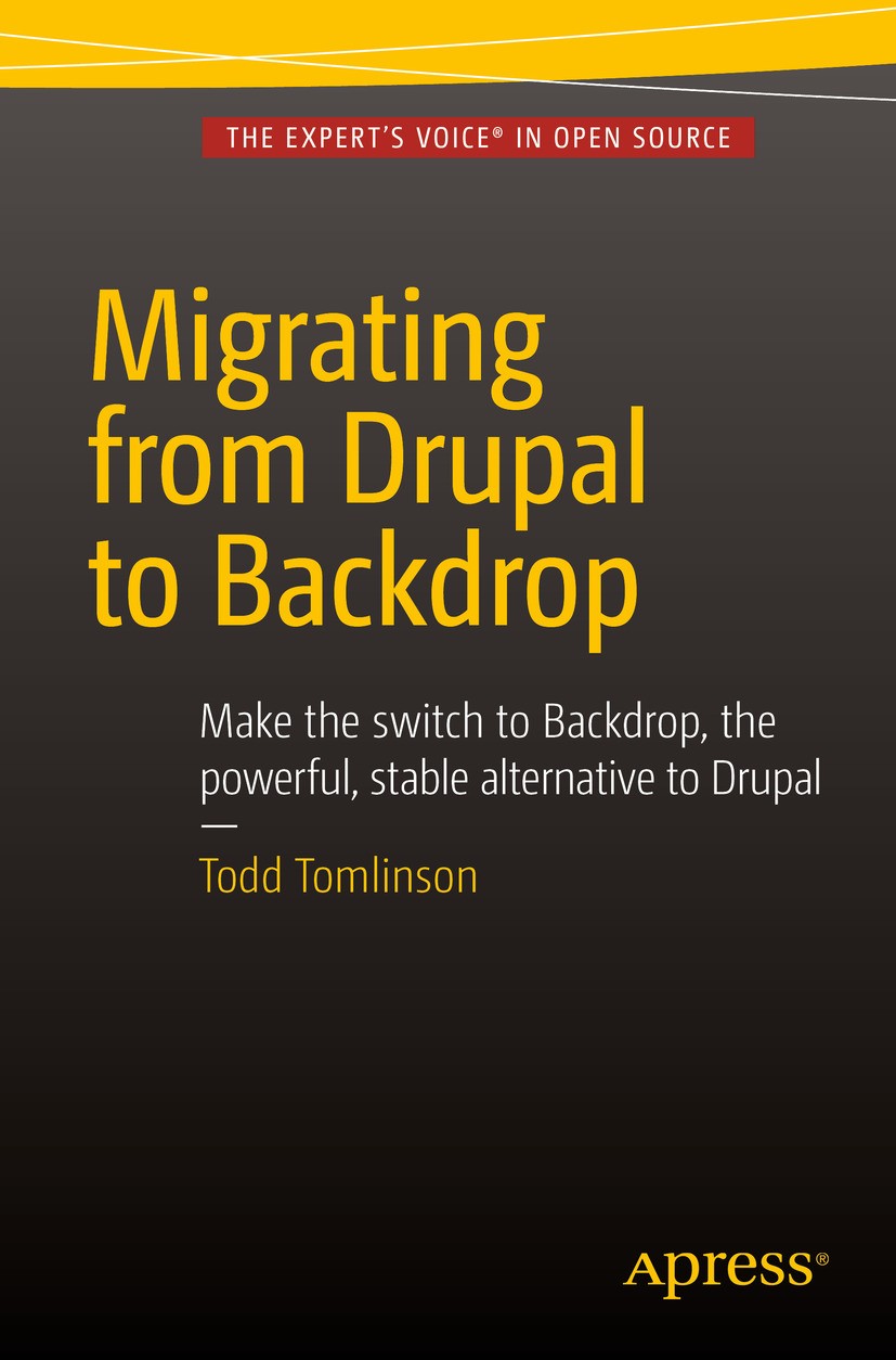 Titlebook: Migrating from Drupal to Backdrop; Todd Tomlinson Book 2015 Todd Tomlinson 2015 Backdrop.Drupal.CMS.Website.Modules.Migrating Titlebook: Migrating from Drupal to Backdrop; Todd Tomlinson Book 2015 Todd Tomlinson 2015 Backdrop.Drupal.CMS.Website.Modules.Migrating