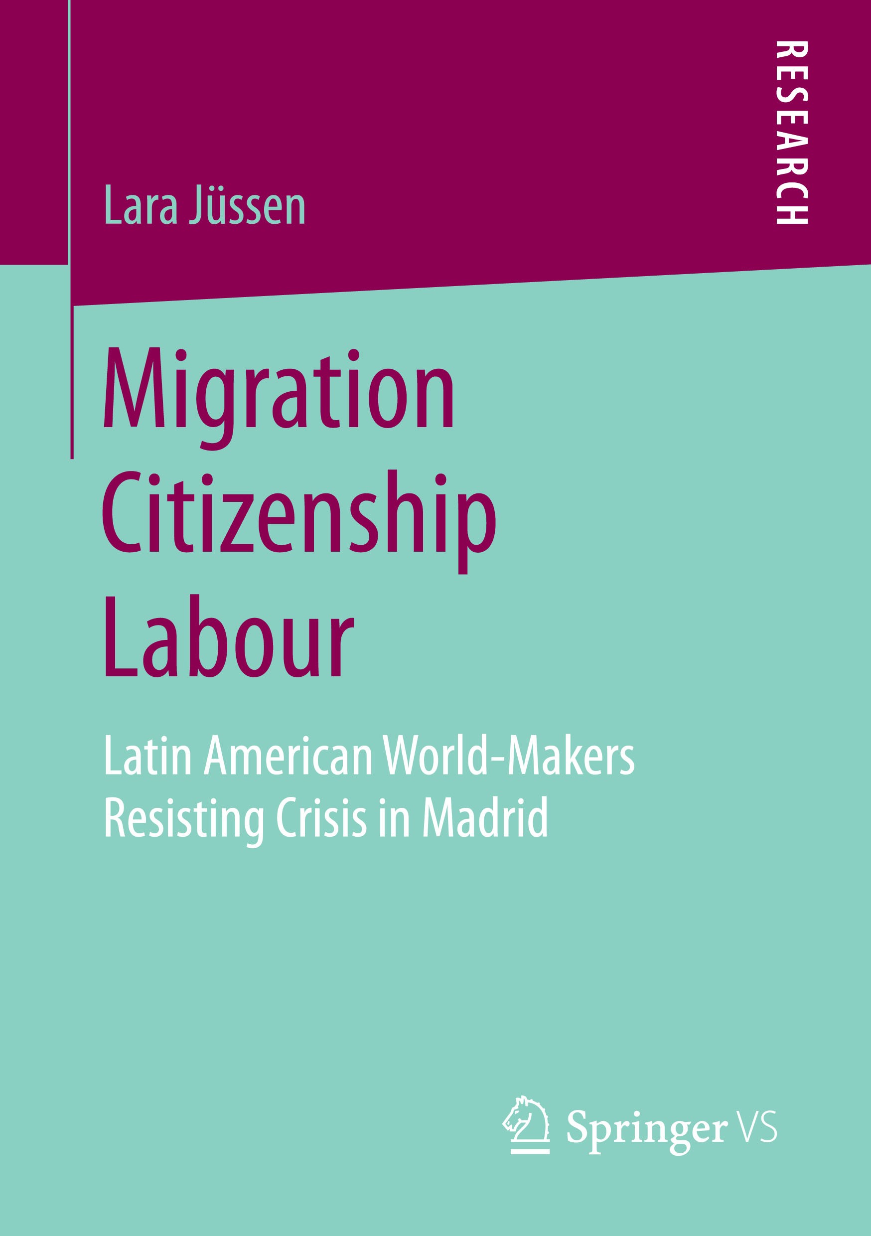 Titlebook: Migration Citizenship Labour; Latin American World Lara Jüssen Book 2017 Springer Fachmedien Wiesbaden GmbH 2017 Social movement and Spanis Titlebook: Migration Citizenship Labour; Latin American World Lara Jüssen Book 2017 Springer Fachmedien Wiesbaden GmbH 2017 Social movement and Spanis