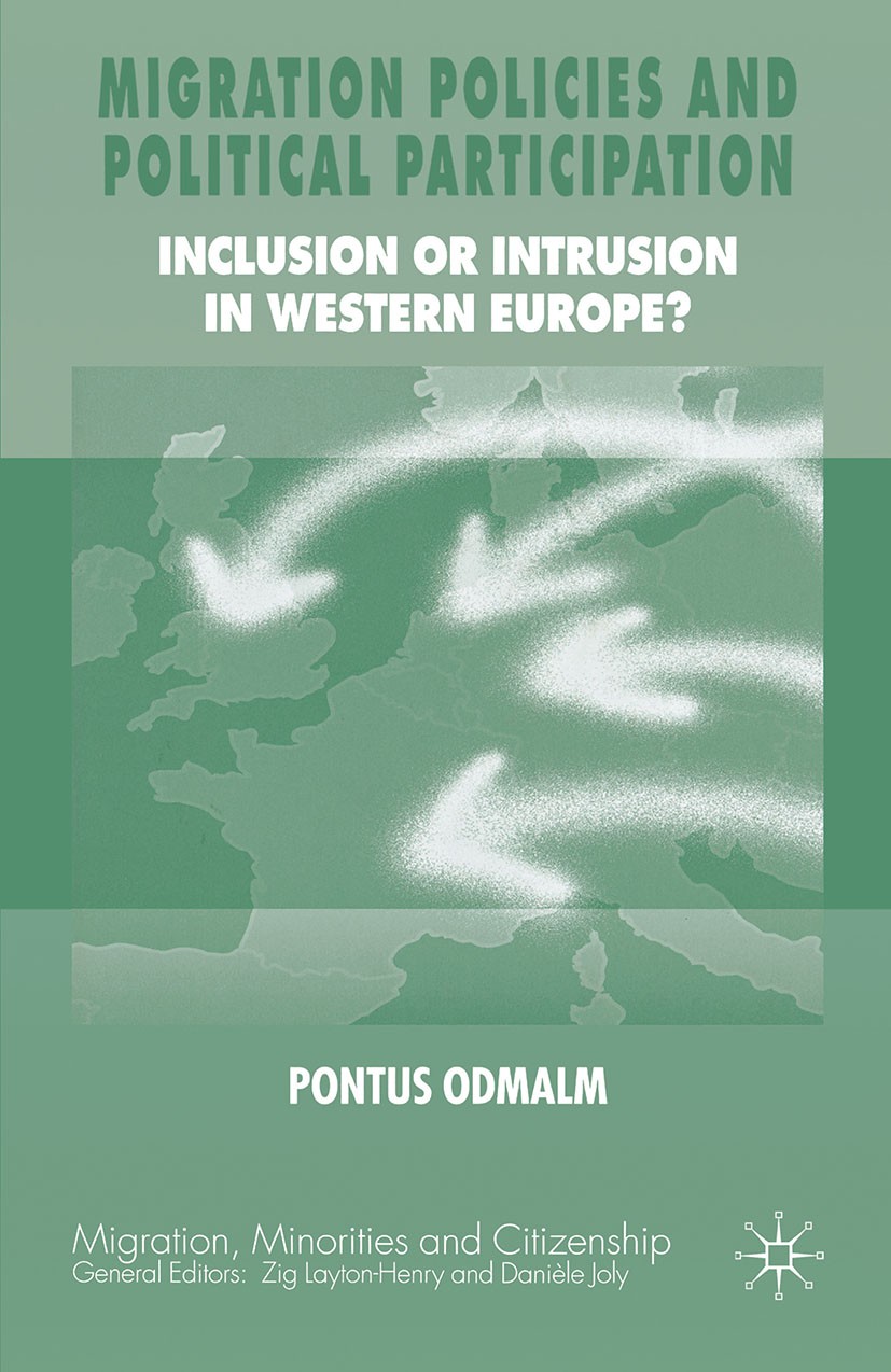 Titlebook: Migration Policies and Political Participation; Inclusion or Intrusi Pontus Odmalm Book 2005 Palgrave Macmillan, a division of Macmillan Pu Titlebook: Migration Policies and Political Participation; Inclusion or Intrusi Pontus Odmalm Book 2005 Palgrave Macmillan, a division of Macmillan Pu