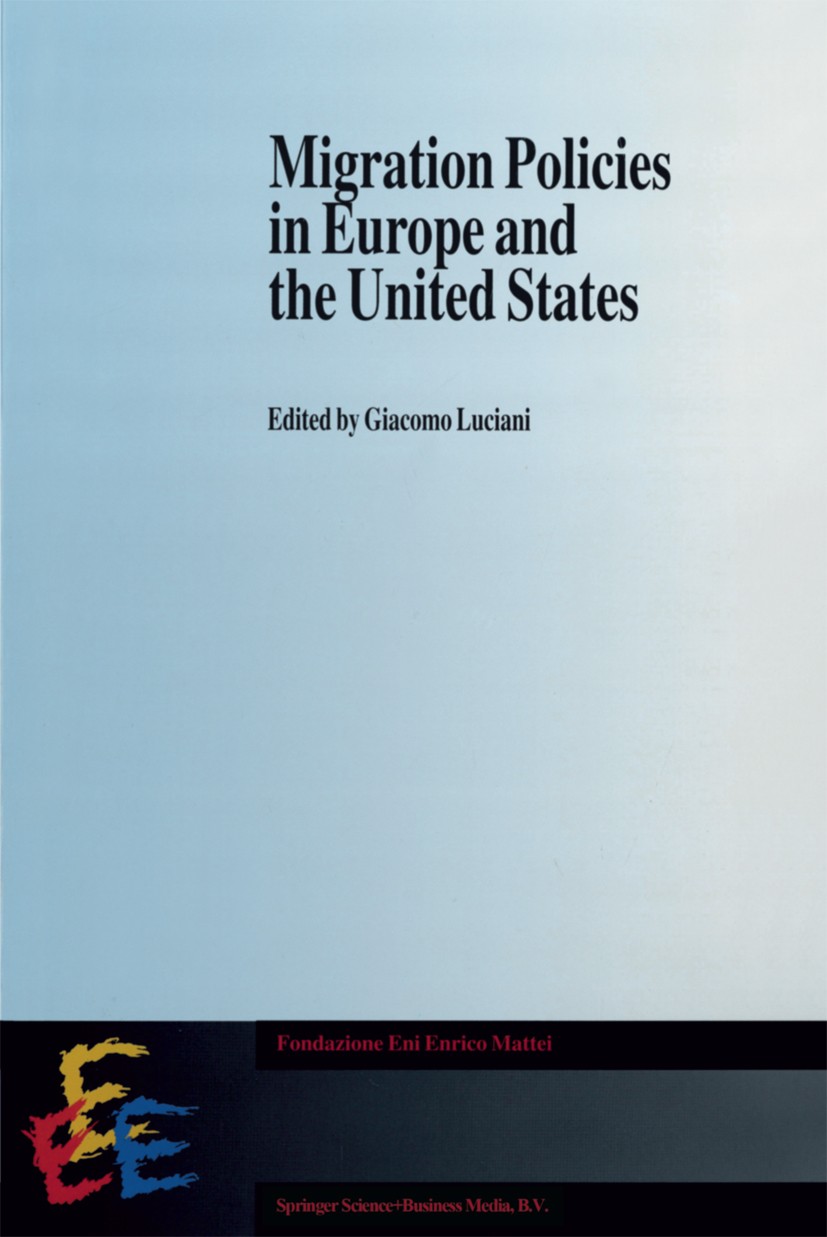 Titlebook: Migration Policies in Europe and the United States; Giacomo Luciani Book 1993 Springer Science+Business Media Dordrecht 1993 Economic Deve Titlebook: Migration Policies in Europe and the United States; Giacomo Luciani Book 1993 Springer Science+Business Media Dordrecht 1993 Economic Deve