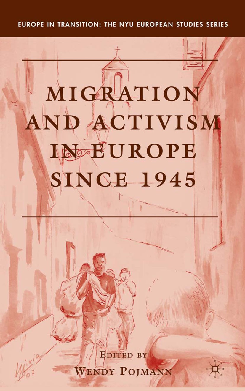 Titlebook: Migration and Activism in Europe since 1945; Wendy Pojmann Book 2008 Palgrave Macmillan, a division of Nature America Inc. 2008 Citizenshi Titlebook: Migration and Activism in Europe since 1945; Wendy Pojmann Book 2008 Palgrave Macmillan, a division of Nature America Inc. 2008 Citizenshi