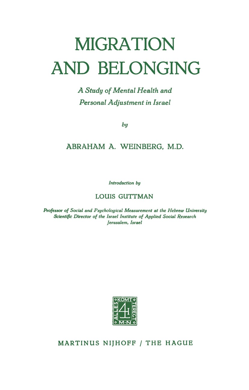 Titlebook: Migration and Belonging; A Study of Mental He Abraham A. Weinberg Book 1961 Martinus Nijhoff, The Hague, Netherlands 1961 Displaced Person. Titlebook: Migration and Belonging; A Study of Mental He Abraham A. Weinberg Book 1961 Martinus Nijhoff, The Hague, Netherlands 1961 Displaced Person.