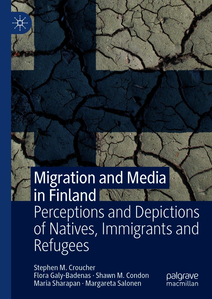 Titlebook: Migration and Media in Finland; Perceptions and Depi Stephen M. Croucher,Flora Galy-Badenas,Margareta S Book 2021 The Editor(s) (if applica Titlebook: Migration and Media in Finland; Perceptions and Depi Stephen M. Croucher,Flora Galy-Badenas,Margareta S Book 2021 The Editor(s) (if applica