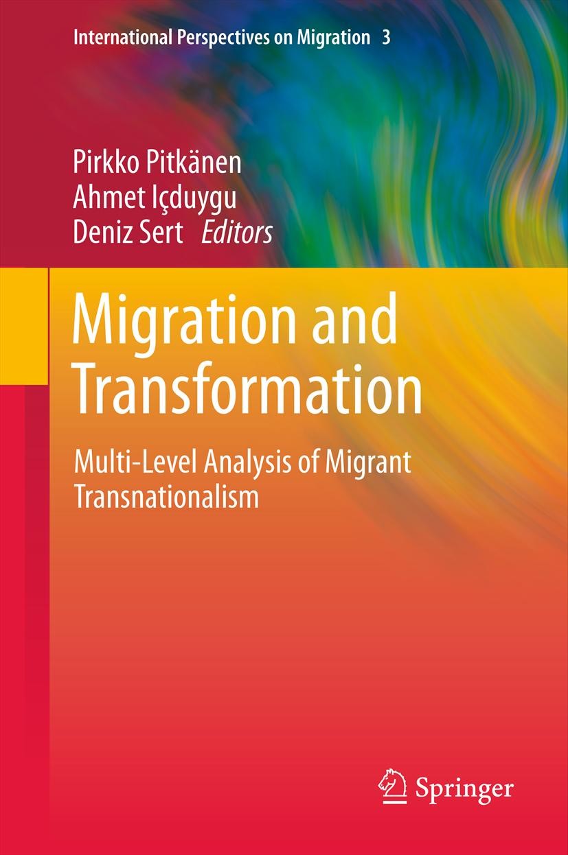 Titlebook: Migration and Transformation:; Multi-Level Analysis Pirkko Pitkänen,Ahmet Içduygu,Deniz Sert Book 2012 Springer Netherlands 2012 European C Titlebook: Migration and Transformation:; Multi-Level Analysis Pirkko Pitkänen,Ahmet Içduygu,Deniz Sert Book 2012 Springer Netherlands 2012 European C