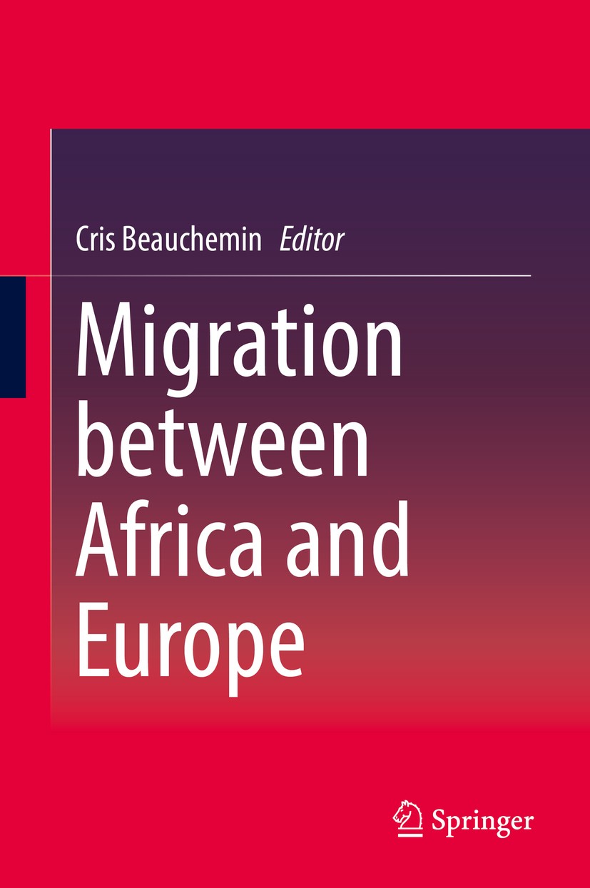 Titlebook: Migration between Africa and Europe; Cris Beauchemin Book 2018 Springer International Publishing AG, part of Springer Nature 2018 African Titlebook: Migration between Africa and Europe; Cris Beauchemin Book 2018 Springer International Publishing AG, part of Springer Nature 2018 African