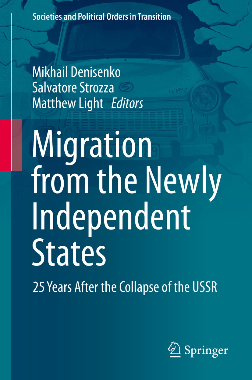 Titlebook: Migration from the Newly Independent States; 25 Years After the C Mikhail Denisenko,Salvatore Strozza,Matthew Light Book 2020 Springer Natu Titlebook: Migration from the Newly Independent States; 25 Years After the C Mikhail Denisenko,Salvatore Strozza,Matthew Light Book 2020 Springer Natu