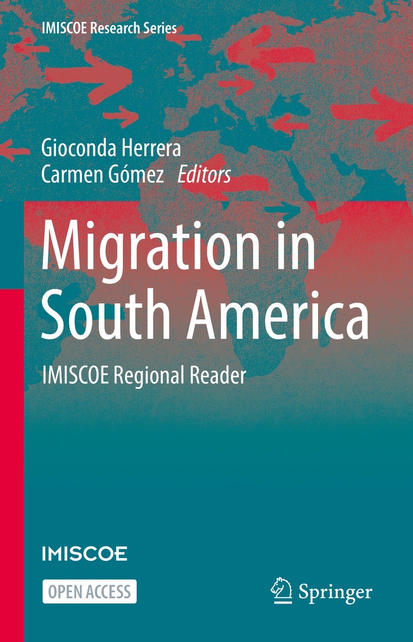 Titlebook: Migration in South America; IMISCOE Regional Rea Gioconda Herrera,Carmen Gómez Book‘‘‘‘‘‘‘‘ 2022 The Editor(s) (if applicable) and The Auth Titlebook: Migration in South America; IMISCOE Regional Rea Gioconda Herrera,Carmen Gómez Book‘‘‘‘‘‘‘‘ 2022 The Editor(s) (if applicable) and The Auth