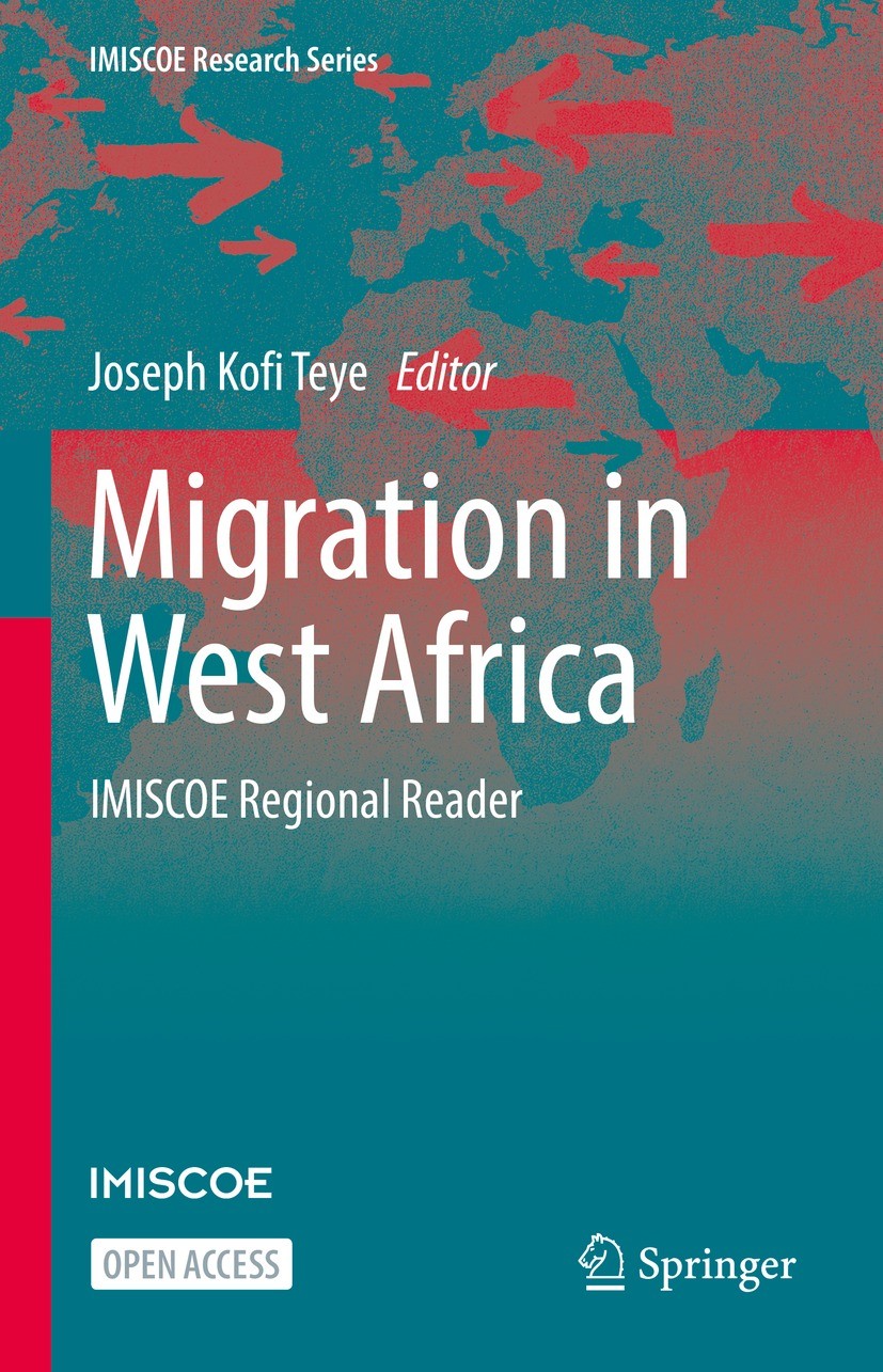 Titlebook: Migration in West Africa; IMISCOE Regional Rea Joseph Kofi Teye Book‘‘‘‘‘‘‘‘ 2022 The Editor(s) (if applicable) and The Author(s) 2022 Open Titlebook: Migration in West Africa; IMISCOE Regional Rea Joseph Kofi Teye Book‘‘‘‘‘‘‘‘ 2022 The Editor(s) (if applicable) and The Author(s) 2022 Open