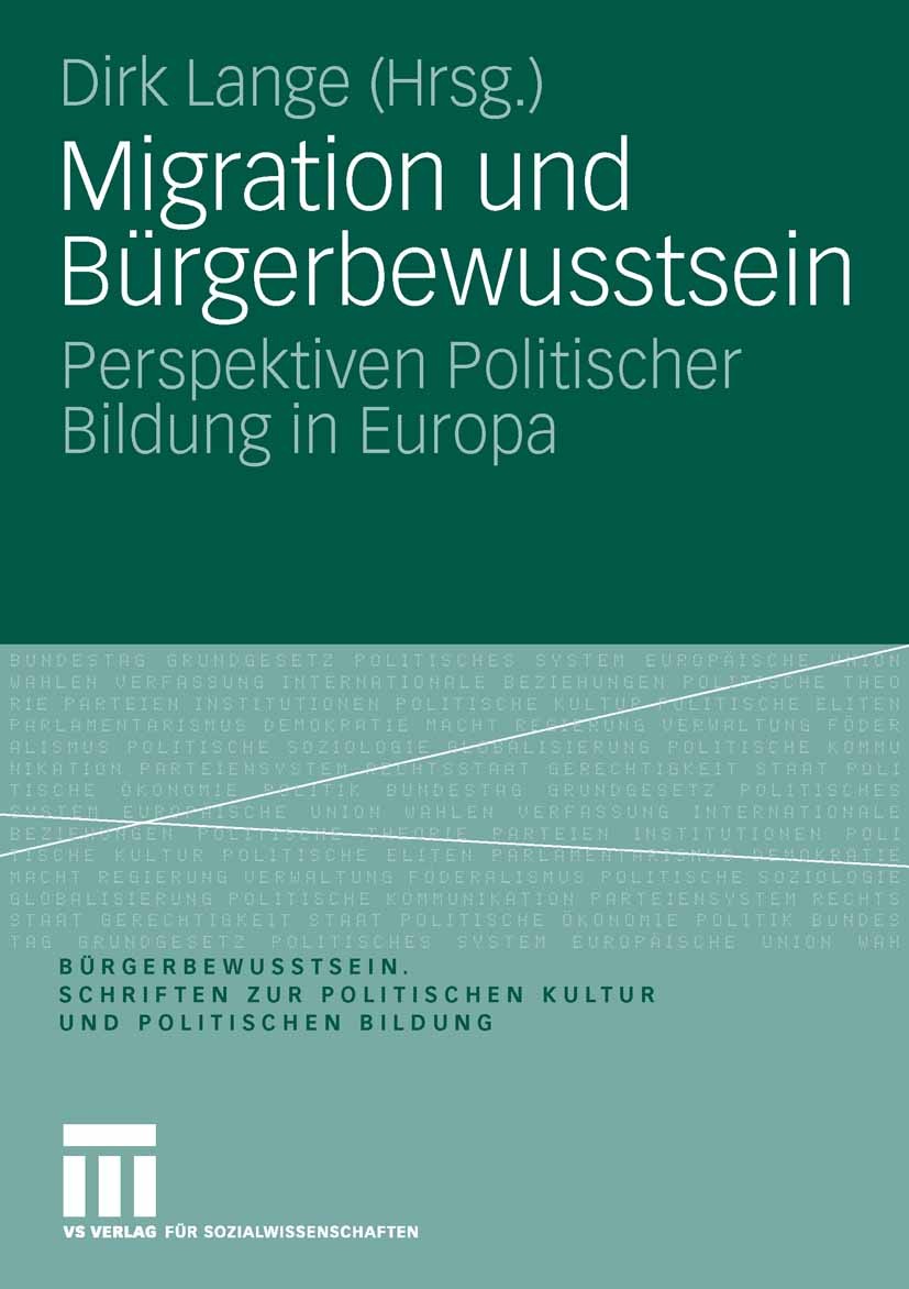 Titlebook: Migration und Bürgerbewusstsein; Perspektiven Politis Dirk Lange Book 2008 VS Verlag für Sozialwissenschaften | Springer Fachmedien Wiesbad Titlebook: Migration und Bürgerbewusstsein; Perspektiven Politis Dirk Lange Book 2008 VS Verlag für Sozialwissenschaften | Springer Fachmedien Wiesbad