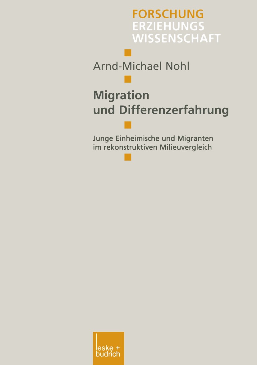 Titlebook: Migration und Differenzerfahrung; Junge Einheimische u Arnd-Michael Nohl Book 2001 Leske + Budrich, Opladen 2001 Adoleszenz.Beziehung.Diskr Titlebook: Migration und Differenzerfahrung; Junge Einheimische u Arnd-Michael Nohl Book 2001 Leske + Budrich, Opladen 2001 Adoleszenz.Beziehung.Diskr