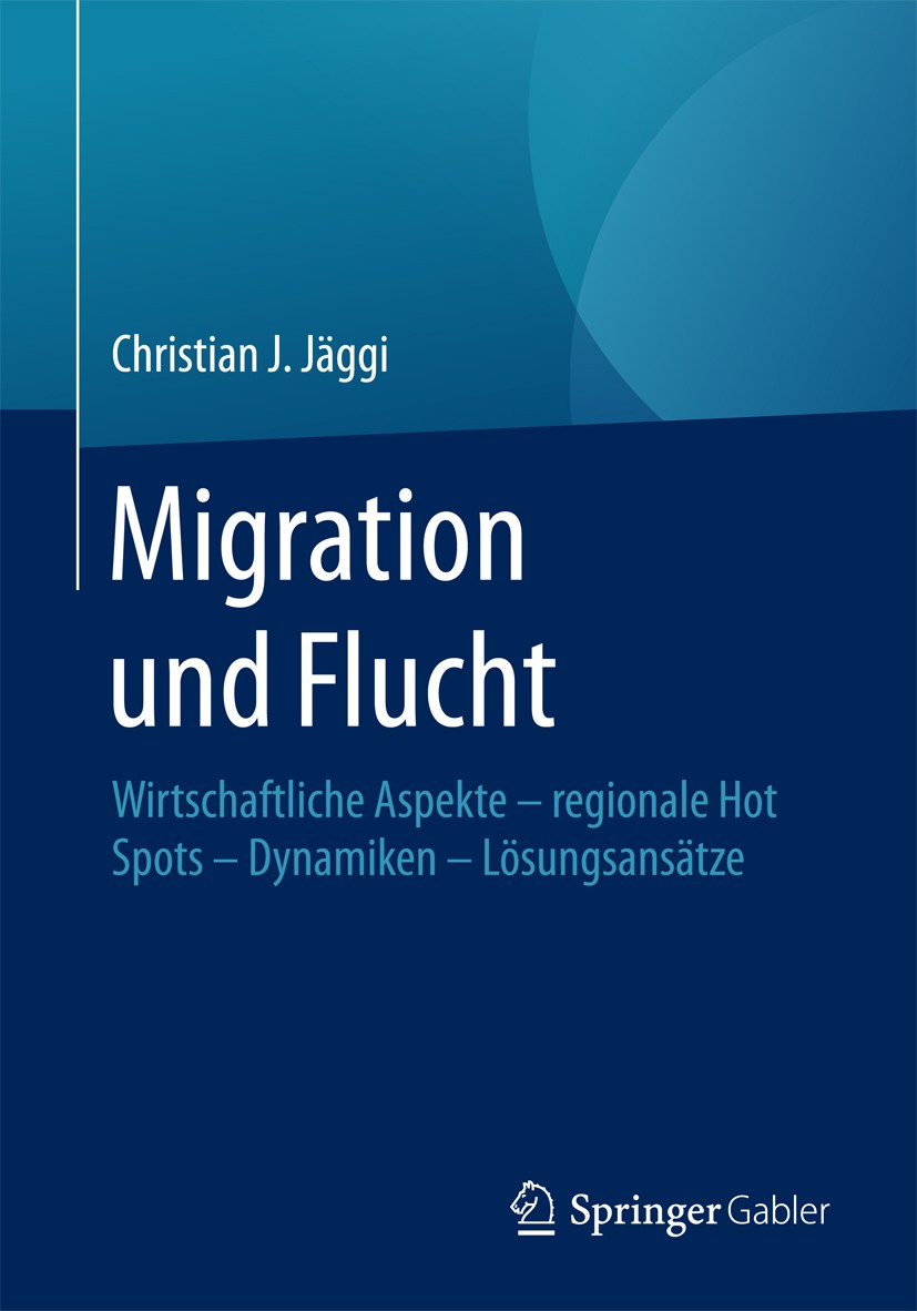 Titlebook: Migration und Flucht; Wirtschaftliche Aspe Christian J. Jäggi Book 20161st edition Springer Fachmedien Wiesbaden 2016 Integration.Partizipa Titlebook: Migration und Flucht; Wirtschaftliche Aspe Christian J. Jäggi Book 20161st edition Springer Fachmedien Wiesbaden 2016 Integration.Partizipa