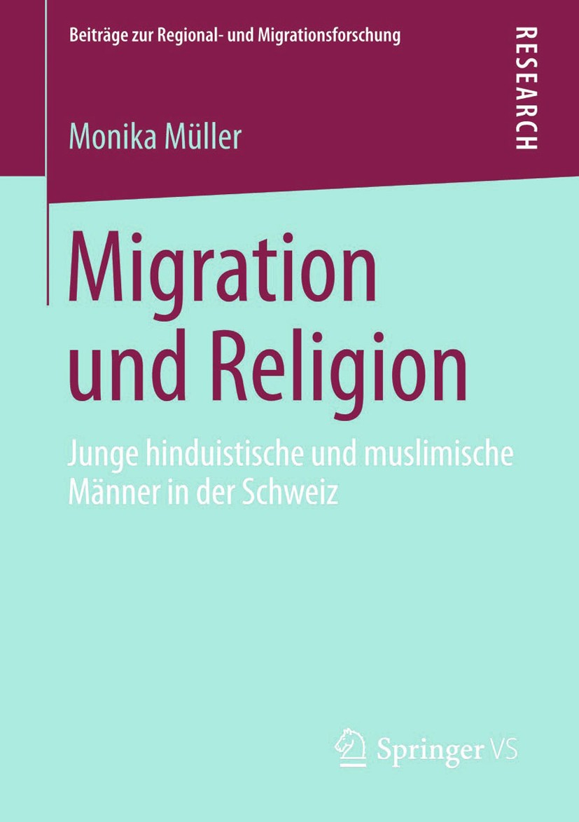 Titlebook: Migration und Religion; Junge hinduistische Monika Müller Book 2013 Springer Fachmedien Wiesbaden 2013 Die zweite Migrationsgeneration.Sch Titlebook: Migration und Religion; Junge hinduistische Monika Müller Book 2013 Springer Fachmedien Wiesbaden 2013 Die zweite Migrationsgeneration.Sch