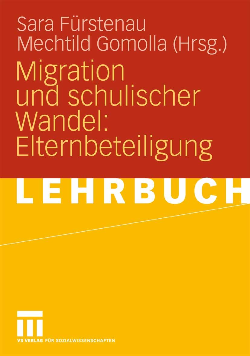 Titlebook: Migration und schulischer Wandel: Elternbeteiligung; Sara Fürstenau,Mechtild Gomolla Textbook 2009 VS Verlag für Sozialwissenschaften | Sp Titlebook: Migration und schulischer Wandel: Elternbeteiligung; Sara Fürstenau,Mechtild Gomolla Textbook 2009 VS Verlag für Sozialwissenschaften | Sp