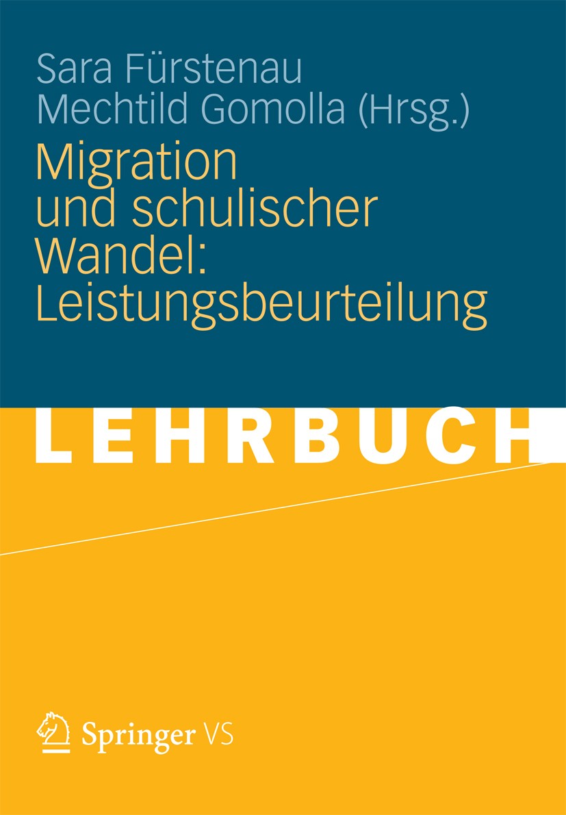 Titlebook: Migration und schulischer Wandel: Leistungsbeurteilung; Sara Fürstenau,Mechtild Gomolla Textbook 2012 VS Verlag für Sozialwissenschaften | Titlebook: Migration und schulischer Wandel: Leistungsbeurteilung; Sara Fürstenau,Mechtild Gomolla Textbook 2012 VS Verlag für Sozialwissenschaften |