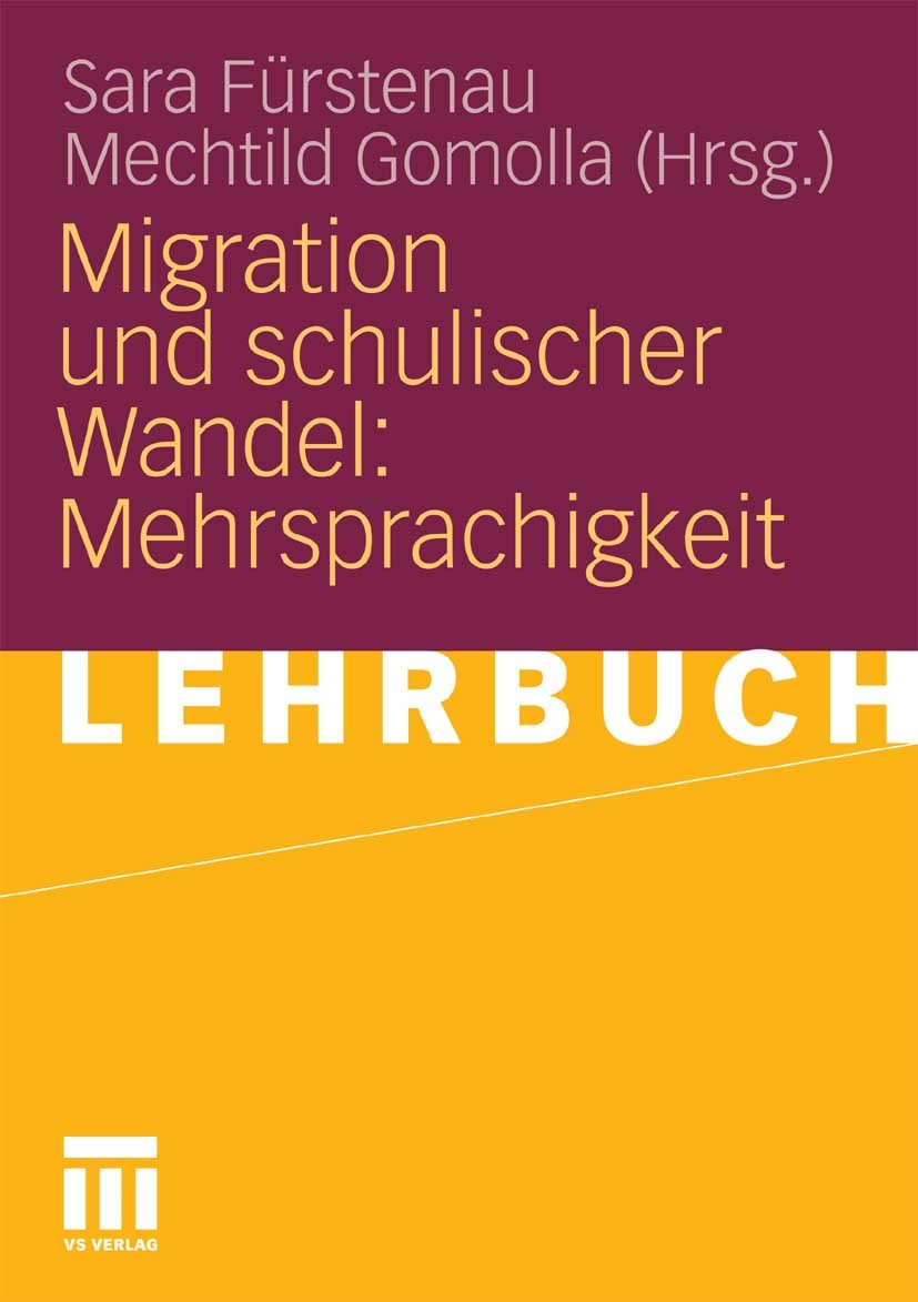 Titlebook: Migration und schulischer Wandel: Mehrsprachigkeit; Sara Fürstenau,Mechtild Gomolla Textbook 2011 VS Verlag für Sozialwissenschaften | Spr Titlebook: Migration und schulischer Wandel: Mehrsprachigkeit; Sara Fürstenau,Mechtild Gomolla Textbook 2011 VS Verlag für Sozialwissenschaften | Spr