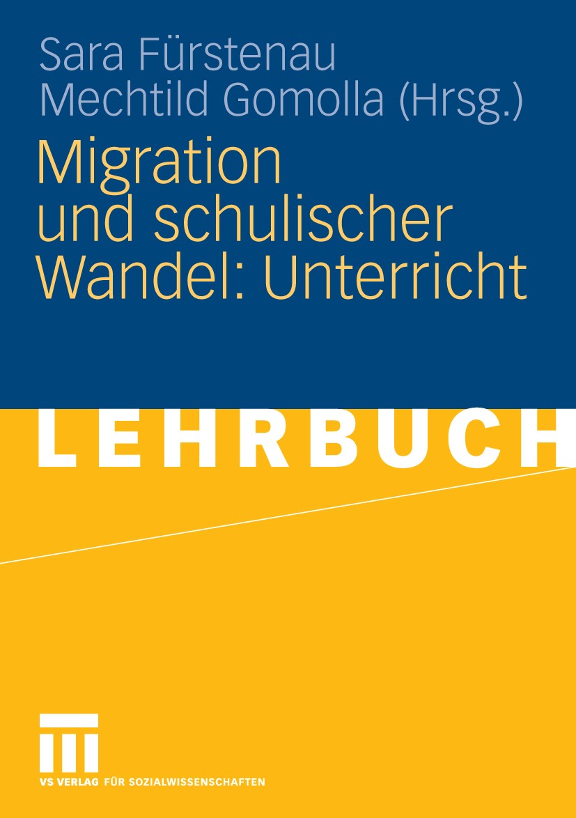Titlebook: Migration und schulischer Wandel: Unterricht; Sara Fürstenau,Mechtild Gomolla Textbook 2009 VS Verlag für Sozialwissenschaften | Springer Titlebook: Migration und schulischer Wandel: Unterricht; Sara Fürstenau,Mechtild Gomolla Textbook 2009 VS Verlag für Sozialwissenschaften | Springer