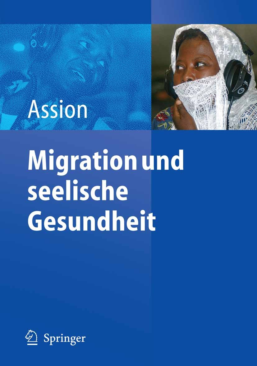 Titlebook: Migration und seelische Gesundheit; Hans-Jörg Assion Book 2005 Springer-Verlag Berlin Heidelberg 2005 Bewusstsein.Diagnostik.Institution.I Titlebook: Migration und seelische Gesundheit; Hans-Jörg Assion Book 2005 Springer-Verlag Berlin Heidelberg 2005 Bewusstsein.Diagnostik.Institution.I