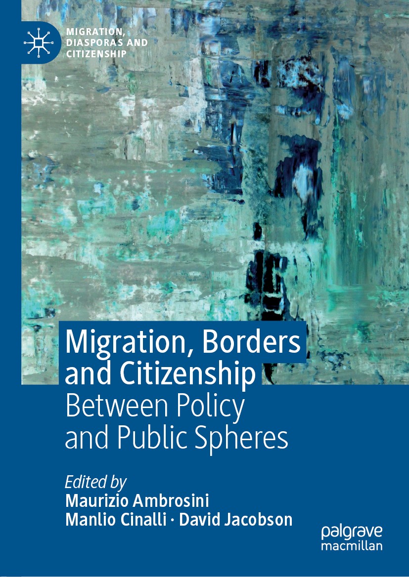 Titlebook: Migration, Borders and Citizenship; Between Policy and P Maurizio Ambrosini,Manlio Cinalli,David Jacobson Book 2020 The Editor(s) (if appli Titlebook: Migration, Borders and Citizenship; Between Policy and P Maurizio Ambrosini,Manlio Cinalli,David Jacobson Book 2020 The Editor(s) (if appli