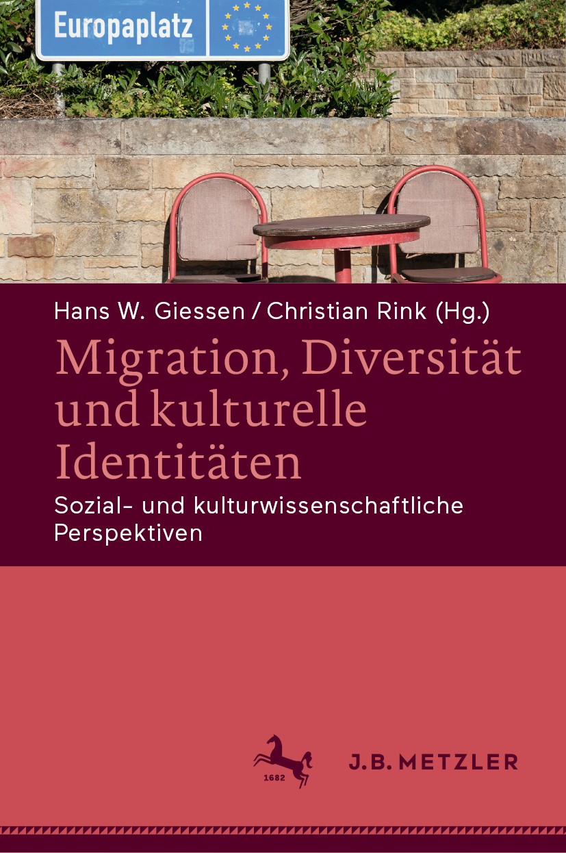 Titlebook: Migration, Diversität und kulturelle Identitäten; Sozial- und kulturwi Hans W. Giessen,Christian Rink Book 2020 Springer-Verlag GmbH Deutsc Titlebook: Migration, Diversität und kulturelle Identitäten; Sozial- und kulturwi Hans W. Giessen,Christian Rink Book 2020 Springer-Verlag GmbH Deutsc