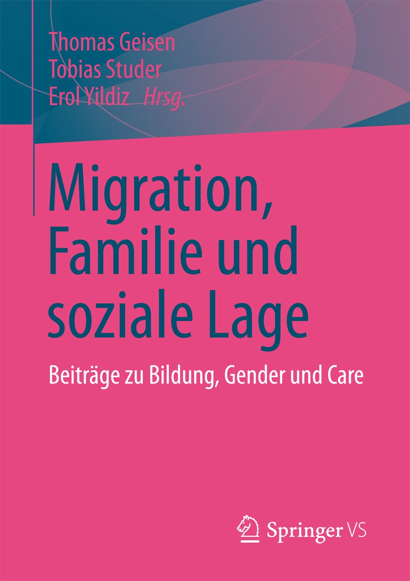 Titlebook: Migration, Familie und soziale Lage; Beiträge zu Bildung, Thomas Geisen,Tobias Studer,Erol Yildiz Book 2013 VS Verlag für Sozialwissenschaf Titlebook: Migration, Familie und soziale Lage; Beiträge zu Bildung, Thomas Geisen,Tobias Studer,Erol Yildiz Book 2013 VS Verlag für Sozialwissenschaf