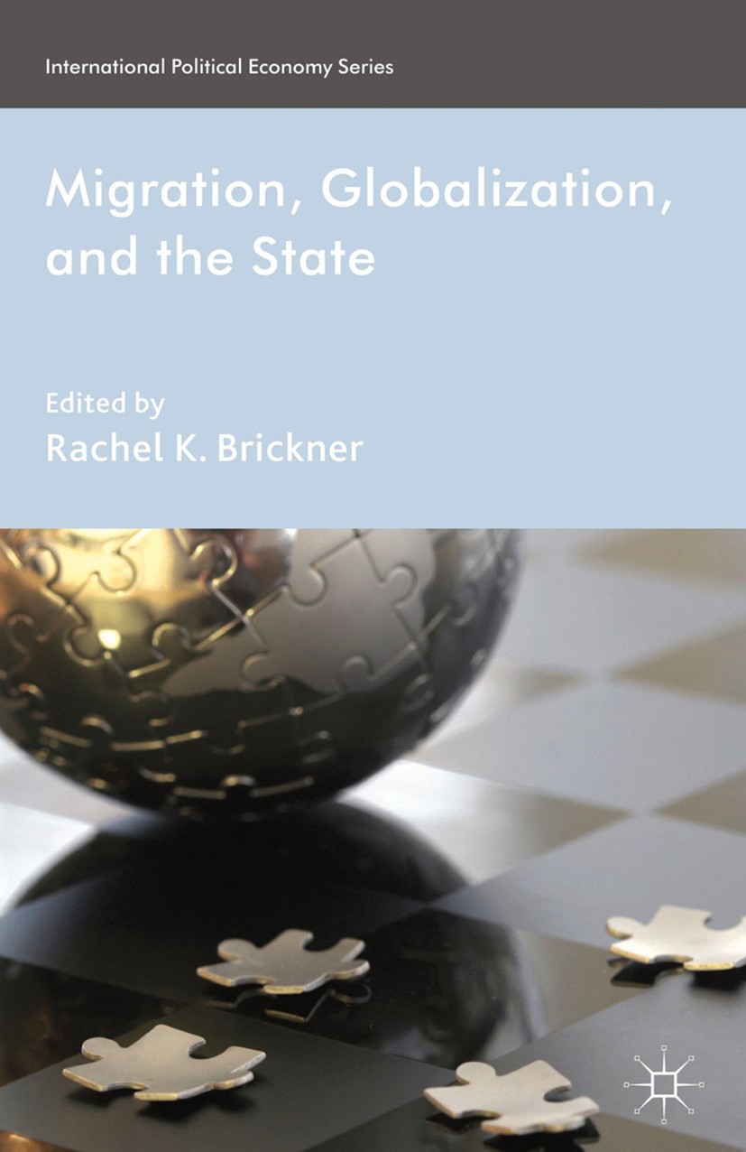 Titlebook: Migration, Globalization, and the State; Rachel K. Brickner (Associate Professor) Book 2013 Palgrave Macmillan, a division of Macmillan Pu Titlebook: Migration, Globalization, and the State; Rachel K. Brickner (Associate Professor) Book 2013 Palgrave Macmillan, a division of Macmillan Pu