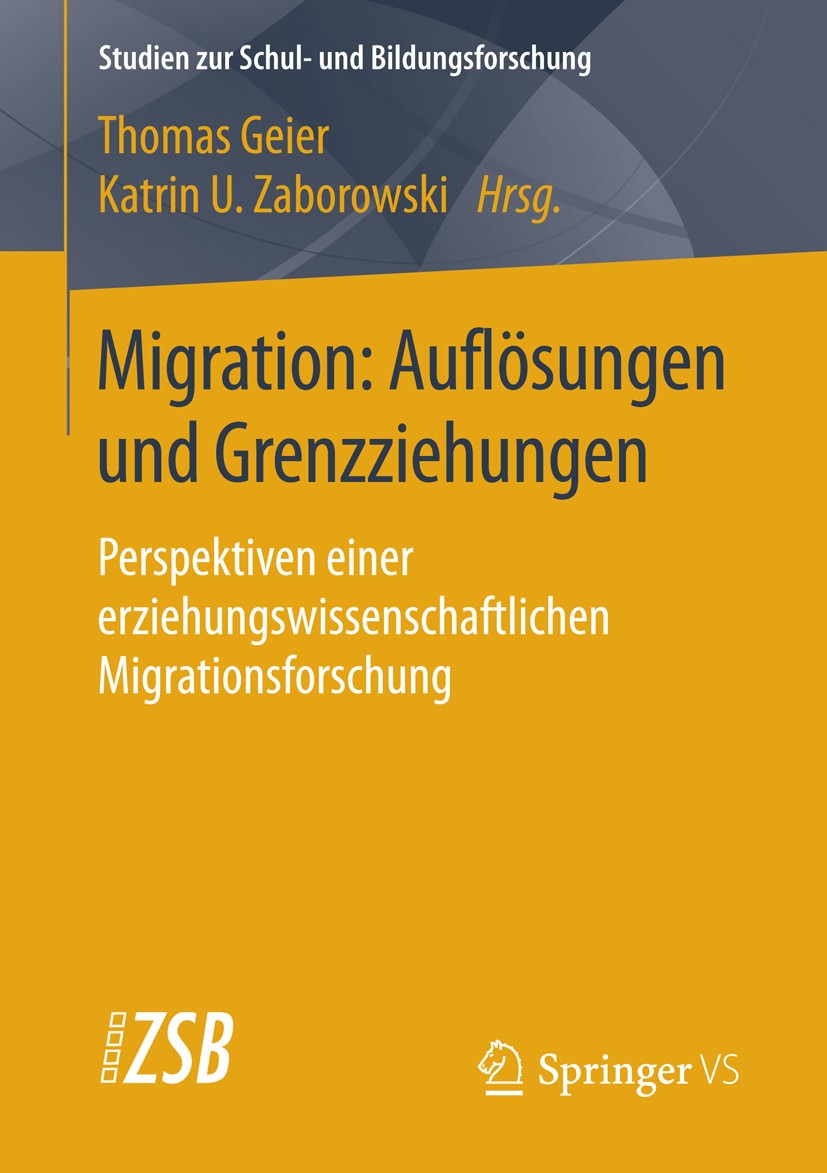 Titlebook: Migration: Auflösungen und Grenzziehungen; Perspektiven einer e Thomas Geier,Katrin U. Zaborowski Book 2016 Springer Fachmedien Wiesbaden 2 Titlebook: Migration: Auflösungen und Grenzziehungen; Perspektiven einer e Thomas Geier,Katrin U. Zaborowski Book 2016 Springer Fachmedien Wiesbaden 2