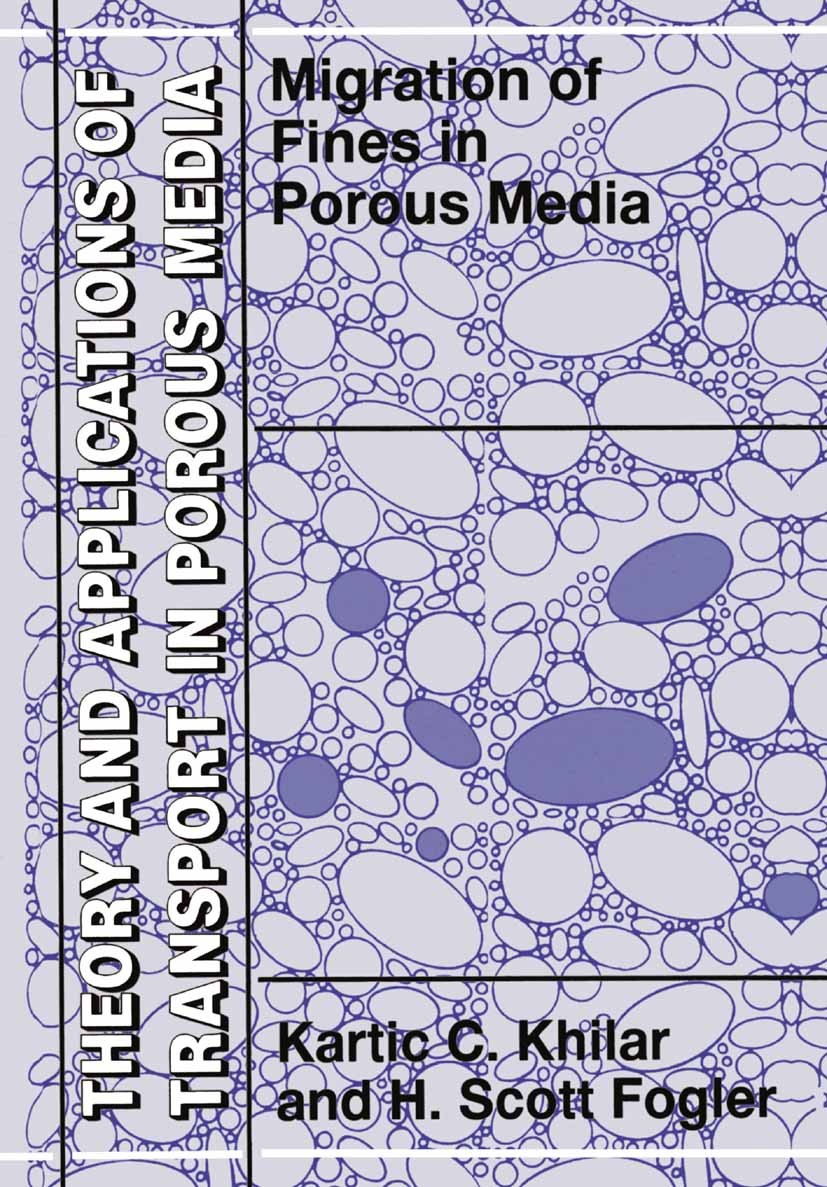Titlebook: Migrations of Fines in Porous Media; Kartic C. Khilar,H. Scott Fogler Book 1998 Springer Science+Business Media Dordrecht 1998 environment Titlebook: Migrations of Fines in Porous Media; Kartic C. Khilar,H. Scott Fogler Book 1998 Springer Science+Business Media Dordrecht 1998 environment